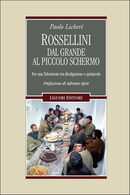 Rossellini dal grande al piccolo schermo. Per una televisione tra divulgazione e spettacolo - Paolo Licheri - copertina