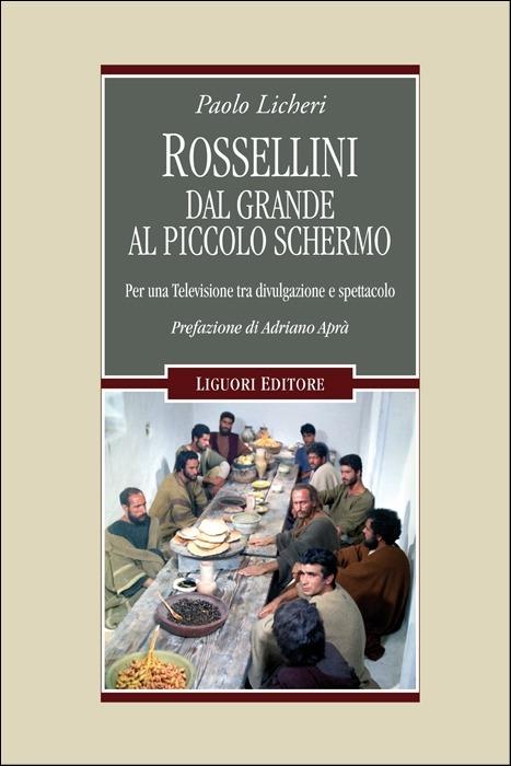 Rossellini dal grande al piccolo schermo. Per una televisione tra divulgazione e spettacolo - Paolo Licheri - copertina