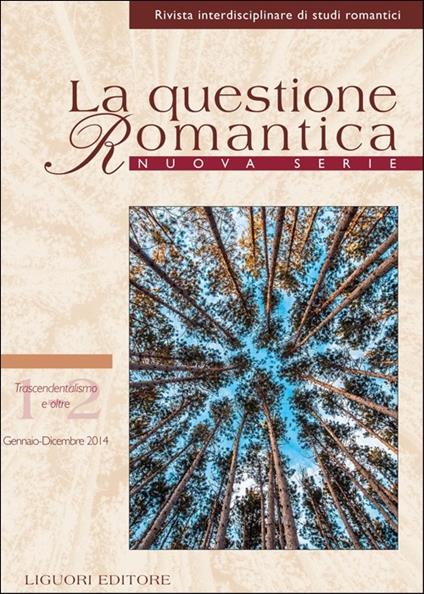 La questione romantica. Rivista interdisciplinare di studi romantici. Nuova serie (2014). Vol. 6: Trascendentalismo e oltre. - copertina