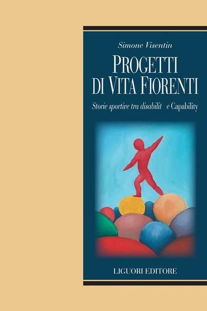 Progetti di vita fiorenti. Storie sportive tra disabilità e capability - Simone Visentin - copertina