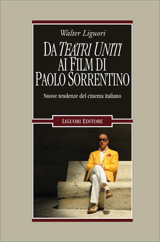 Da Teatri Uniti ai film di Paolo Sorrentino. Nuove tendenze del cinema italiano - Walter Liguori - ebook