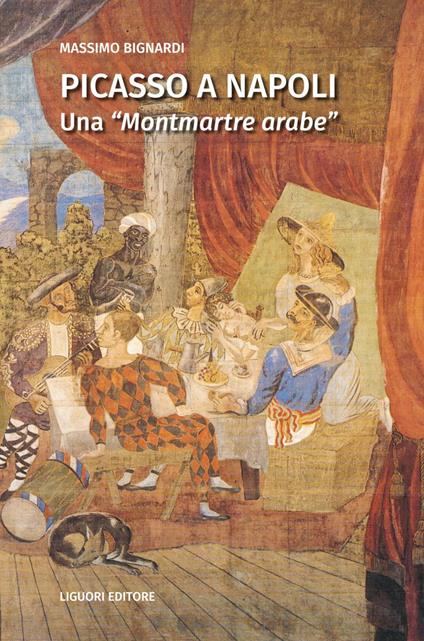 Picasso a Napoli. Una «Montmartre arabe» - Massimo Bignardi - ebook