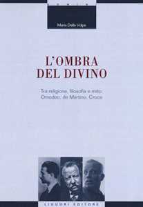 L' ombra del divino. Tra religione, filosofia e mito: Omodeo, de Martino, Croce