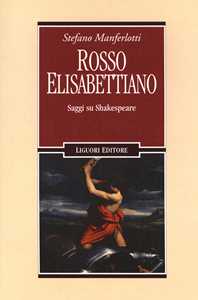 Rosso elisabettiano. Saggi su Shakespeare