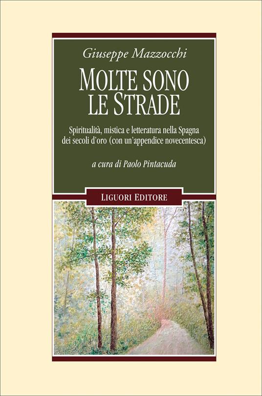 Molte sono le strade. Spiritualità, mistica e letteratura nella Spagna dei secoli d'oro (con un'appendice novecentesca) - Giuseppe Mazzocchi,Paolo Pintacuda - ebook