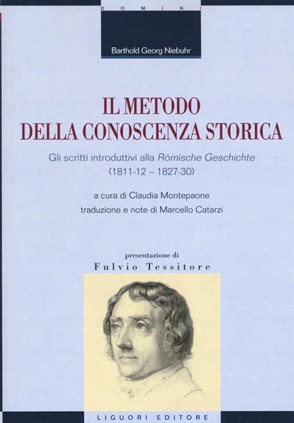 Il metodo della conoscenza storica. Gli scritti introduttivi alla «Römische Geschichte» (1811-12 - 1827-30) - Barthold Georg Niebuhr - copertina