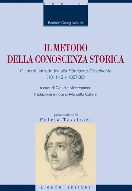 Il metodo della conoscenza storica. Gli scritti introduttivi alla «Römische Geschichte» (1811-12 - 1827-30) - Barthold Georg Niebuhr,Claudia Montepaone,Marcello Catarzi - ebook