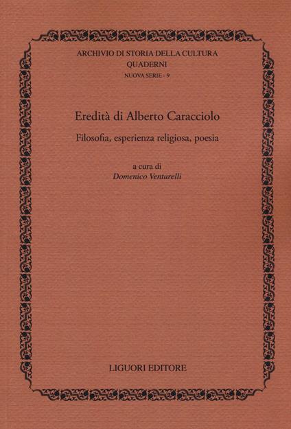 Eredità di Alberto Caracciolo. Filosofia, esperienza religiosa, poesia - copertina