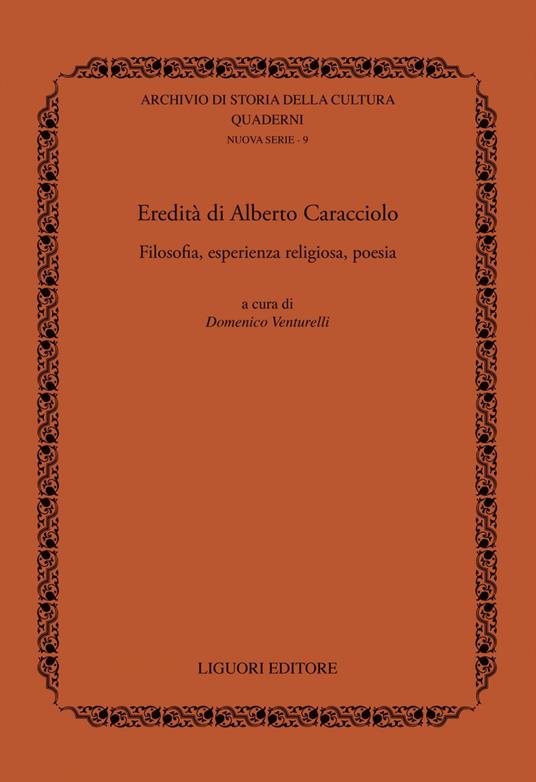 Eredità di Alberto Caracciolo. Filosofia, esperienza religiosa, poesia - Domenico Venturelli - ebook