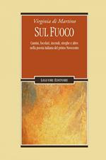 Sul fuoco. Camini, focolari, incendi, streghe e altro nella poesia italiana del primo Novecento