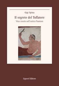 Il segreto del Tuffatore. Vita e morte nell'antica Paestum