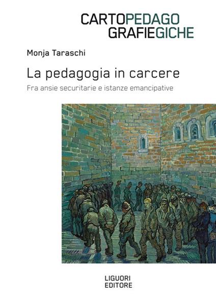 La pedagogia in carcere. Fra ansie securitarie e istanze emancipative - Monja Taraschi - copertina