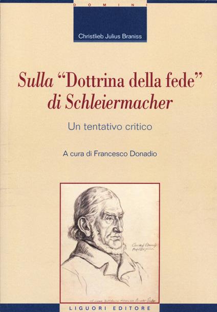 Sulla "Dottrina della fede" di Schleiermacher. Un tentativo critico - Christlieb J. Braniss - copertina