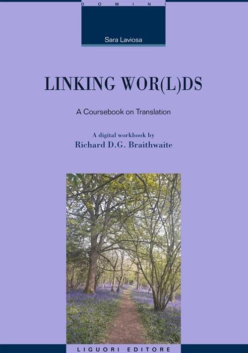 Linking wor(l)ds. A coursebook on translation. Nuova ediz. - Sara Laviosa,Richard D.G. Braithwaite - copertina