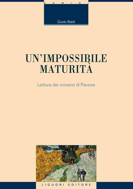 Un' impossibile maturità. Letture dei romanzi di Pavese - Guido Baldi - ebook