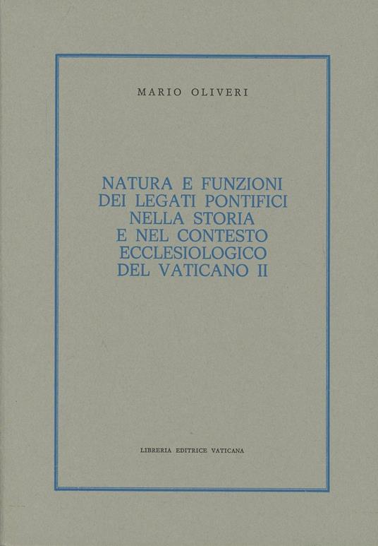 Natura e funzioni dei legati pontifici nella storia e nel contesto ecclesiologico del Vaticano II - Mario Oliveri - copertina