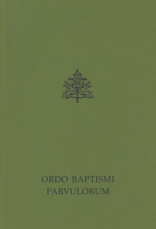 Ordo baptismi parvulorum. Rituale romanum ex decreto Sacrosancti Oecumenici Concilii Vaticani II. Editio typica altera - Paolo VI,Giovanni Paolo II - copertina