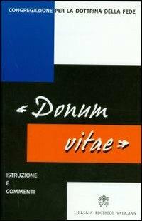 Istruzione «Donum vitae» su il rispetto della vita umana nascente e la dignità della procreazione. Testo latino e italiano - copertina