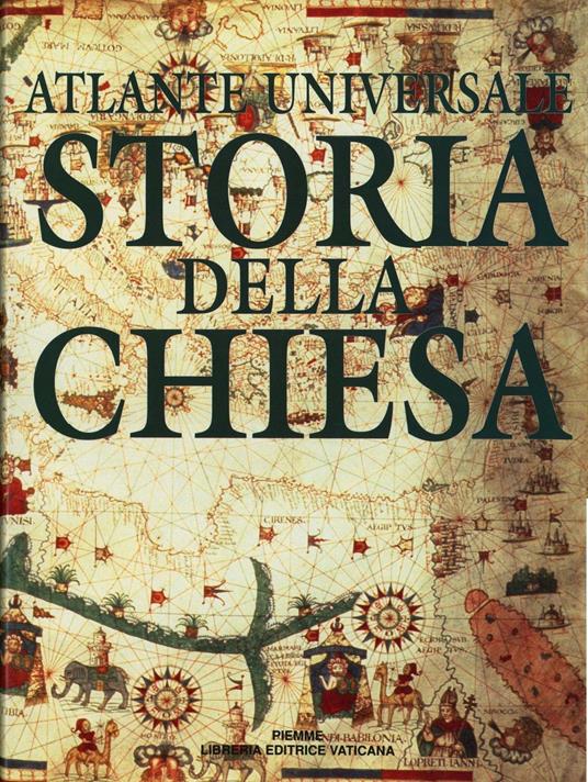 Atlante universale di storia della Chiesa. Le Chiese cristiane ieri e oggi - Martin Jochen - copertina