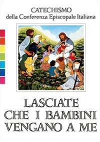 Lasciate che i bambini vengano a me. Catechismo per l'iniziazione cristiana fino a 6 anni - 4