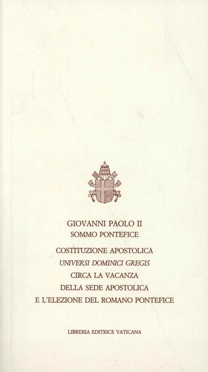 Universi Dominici gregis. Costituzione apostolica circa la vacanza della sede apostolica e l'elezione del romano pontefice - Giovanni Paolo II - copertina