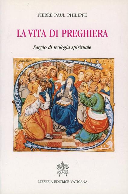 La vita di preghiera. Saggio di teologia spirituale - Pierre P. Philippe - copertina