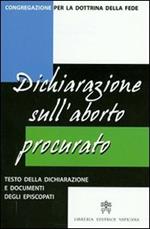 Dichiarazione sull'aborto procurato. Testo della dichiarazione e documenti degli episcopati