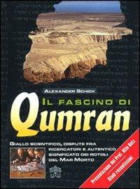 Il fascino di Qumran. Giallo scientifico, dispute fra ricercatori e autentico significato dei rotoli del Mar Morto - Alexander Schick - copertina