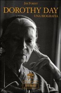 Dorothy Day. Una biografia - Jim Forest - copertina