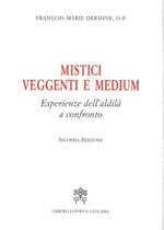 Mistici, veggenti e medium. Esperienze dell'aldilà a confronto