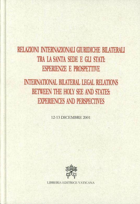 Relazioni internazionali giuridiche bilaterali tra la Santa Sede e gli Stati: esperienze e prospettive. Ediz. italiana e inglese - copertina