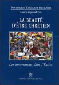 La beauté d'être chrètien. Les mouvements dans l'église - copertina