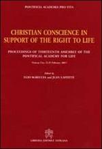 Christian conscience in support of the right to life. Proceedings of Thirteenth Assembly of the Pontifical Academy for Life