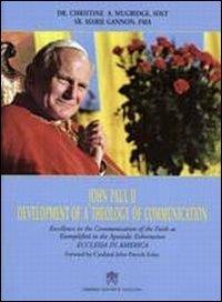 John Paul II. Development of a Theology of Communication - Christine A. Mugridge,Marie Gannon - copertina