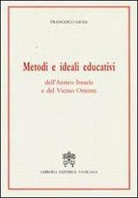 Metodi e ideali educativi dell'antico Israele e del vicino Oriente - Francesco Gioia - copertina