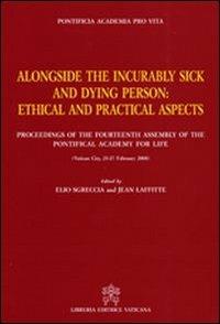 Alongside the incurably sick and dying person. Ethical and practical aspects - copertina