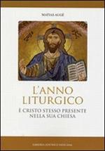 Anno liturgico. È Cristo stesso presente nella sua Chiesa