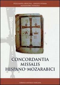 Concordantia missalis hispano-mozarabici - Alessandro Toniolo,Félix María Arocena Solano,Adolfo Ivorra - copertina