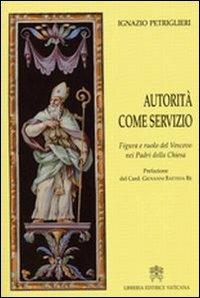 Autorità come servizio. Figura e ruolo del Vescovo nei Padri della Chiesa - Ignazio Petriglieri - copertina