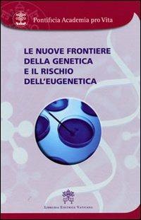 Le nuove frontiere della genetica e il rischio dell'eugenetica - copertina