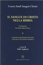 Il sangue di Cristo nella Bibbia. Commento dei Padri della Chiesa. Vol. 5: Vangelo secondo Matteo. Vangelo secondo Marco.