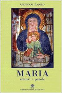 Maria. Silenzi e parole. Riflessioni sui rapporti interpersonali - Giovanni Lajolo - copertina