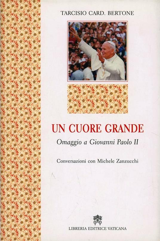 Un cuore grande. Omaggio a Giovanni Paolo II - Tarcisio Bertone - copertina