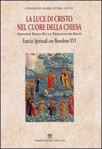 La luce di Cristo nel cuore della chiesa. Giovanni Paolo II e la teologia dei santi - François-Marie Léthel - copertina