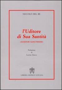 L' uditore di sua santità. Auditor sanctissimi - Niccolò Del Re - copertina