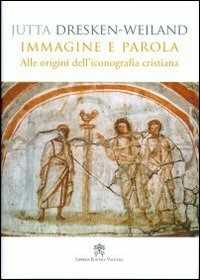 Image of Immagine e parola. Alle origini dell'iconografia cristiana