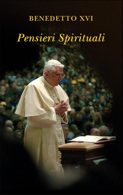 Pensieri spirituali. Aprile 2005-marzo 2006 - Benedetto XVI (Joseph Ratzinger),Lucio Coco - ebook