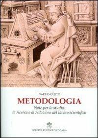 Metodologia. Note per lo studio, la ricerca e la redazione del lavoro  scientifico - Gaetano Zito - Libro - Libreria Editrice Vaticana - | IBS