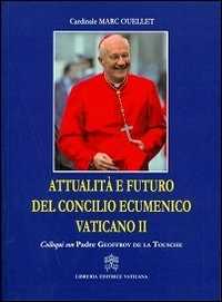 Attualità e futuro del Concilio Vaticano II. Colloqui con Padre Geoffroy De La Tousche