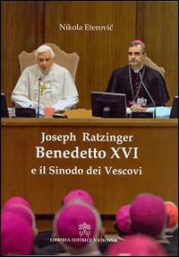 Joseph Ratzinger Benedetto XVI e il sinodo dei vescovi - Nikola Eterovic - copertina